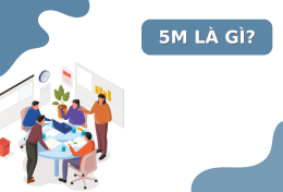 5M là gì? Ý nghĩa của mô hình 5M trong quản lý nhân sự