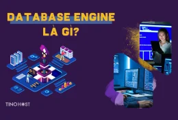 Database Engine là gì? Vì sao Database Engine lại quan trọng trong kỷ nguyên số?