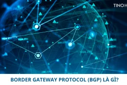 Border Gateway Protocol (BGP) là gì? Một số thông tin quan trọng về giao thức BGP