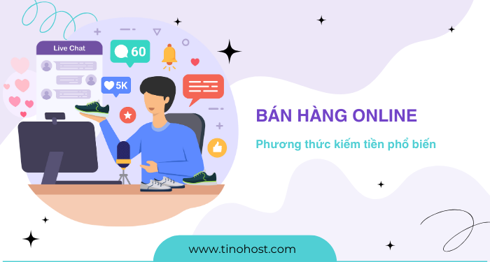 ban-hang-online-cung-la-mot-phuong-thuc-kiem-tien-pho-bien