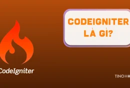 Codeigniter là gì? Tổng hợp kiến thức cần biết về Codeigniter