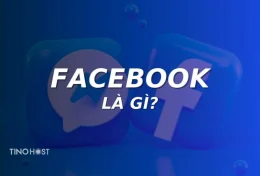 Facebook là gì? Kiến thức cần biết về mạng xã hội nổi tiếng toàn cầu