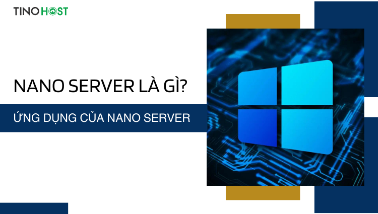 nano-server-la-mot-phien-ban-sieu-nhe-cua-he-dieu-hanh-windows-server-2016