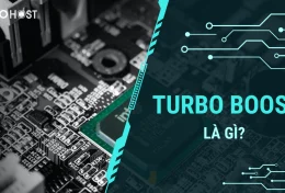 Turbo Boost là gì? Khám phá công nghệ tăng tốc độ CPU của Intel