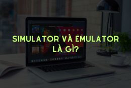 Simulator và Emulator là gì? Điểm khác biệt giữa Simulator và Emulator