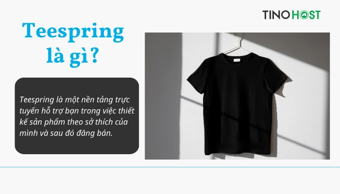 Teespring là gì? Hướng dẫn đăng ký và kiếm tiền online đơn giản với tài khoản Teespring 2024 1