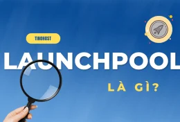 Launchpool là gì? Có nên đầu tư Lanchpool? Sự khác biệt giữa Launchpool và Launchpad