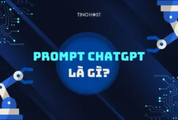 Prompt ChatGPT là gì? Giải pháp AI: Tiết kiệm thời gian, tối ưu hiệu quả
