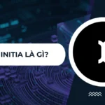 Dự án Initia là gì? Chi tiết về giải pháp Layer 1 đột phá cho tương lai blockchain