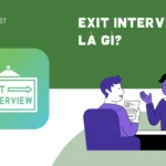 Exit Interview là gì? Bật mí 5 câu hỏi Exit Interview “chạm” đúng tâm lý nhân viên