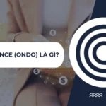 Ondo Finance (ONDO) là gì? Khám phá giải pháp kết nối tài chính hiện đại và truyền thống