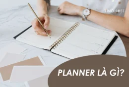 Planner là gì? Những tố chất cần có để trở thành Planner