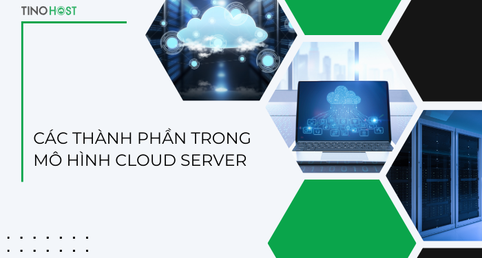 cac-thanh-phan-trong-mo-hinh-cloud-server