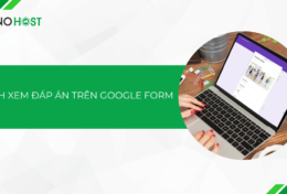 Mách bạn cách xem đáp án trên Google Form đơn giản, nhanh chóng