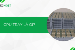 CPU Tray là gì? CPU Tray và CPU Box khác nhau như thế nào? Có nên mua không?