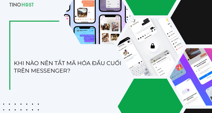 khi-nao-nen-tat-ma-hoa-dau-cuoi-messenger