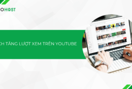 Bật mí cách tăng lượt xem trên YouTube thần tốc cho người mới bắt đầu