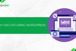 Hướng dẫn cách tạo giỏ hàng WordPress đơn giản với WooCommerce