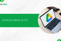 Google Drive là gì? Tìm hiểu ưu – nhược điểm của Google Drive và cách tạo trên máy tính