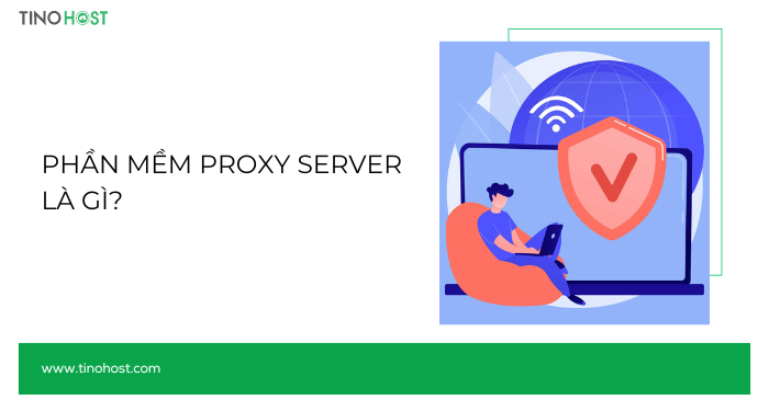 phan-mem-proxy-server-la-gi