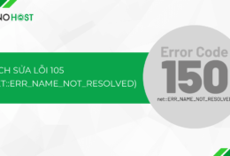 Hướng dẫn cách sửa lỗi 105 (net::ERR_NAME_NOT_RESOLVED) trên trình duyệt Chrome đơn giản