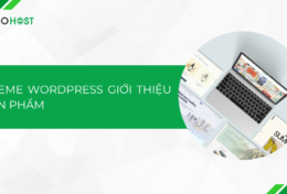 Khám phá top 10 theme WordPress giới thiệu sản phẩm được yêu thích nhất hiện nay