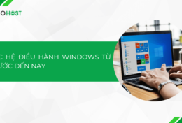 Khám phá các hệ điều hành Windows từ trước đến nay