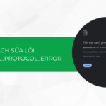 Cách sửa lỗi 107 ERR_SSL_PROTOCOL_ERROR hiệu quả 100%