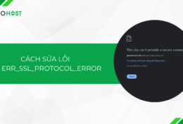 Cách sửa lỗi 107 ERR_SSL_PROTOCOL_ERROR hiệu quả 100%