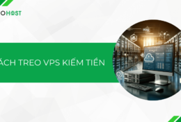 Chia sẻ 8 cách treo VPS kiếm tiền hiệu quả 2024