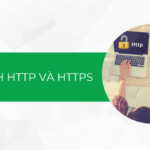 So sánh HTTP và HTTPS – Tại sao bạn cần HTTPS ngay bây giờ?