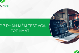 Khám phá top 7 phần mềm test VGA tốt nhất hiện nay