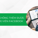 Cách sửa lỗi không thêm được quản trị viên Facebook đơn giản 2024