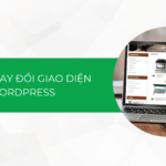 Hướng dẫn cách thay đổi giao diện WordPress đơn giản