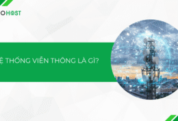 Hệ thống viễn thông là gì? Tìm hiểu chức năng và vai trò của hệ thống viễn thông