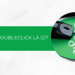 Google DoubleClick là gì? Tại sao nên sử dụng Google DoubleClick?