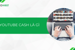 YouTube Cash là gì? Làm thế nào để kiếm tiền từ YouTube Cash?