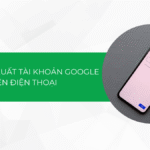 Hướng dẫn cách đăng xuất tài khoản Google trên điện thoại