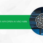 Hướng dẫn cách kết nối API Open AI vào n8n nhanh chóng