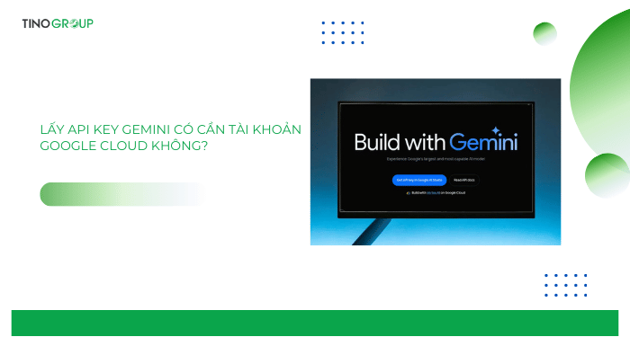 Hướng dẫn cách lấy API Key của Google Gemini để sử dụng trong n8n 2 Lấy API Key Gemini có cần tài khoản Google Cloud không?