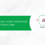 Webhook là gì? Cách sử dụng node Webhook trong n8n