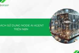 AI Agent là gì? Cách sử dụng node AI Agent trên n8n cực dễ