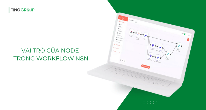 Khám phá các node được sử dụng phổ biến trong n8n 2 Vai trò của node trong workflow n8n
