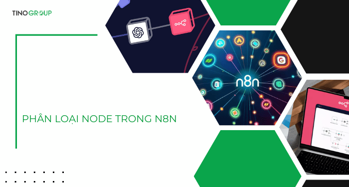 Khám phá các node được sử dụng phổ biến trong n8n 3 Phân loại node trong n8n
